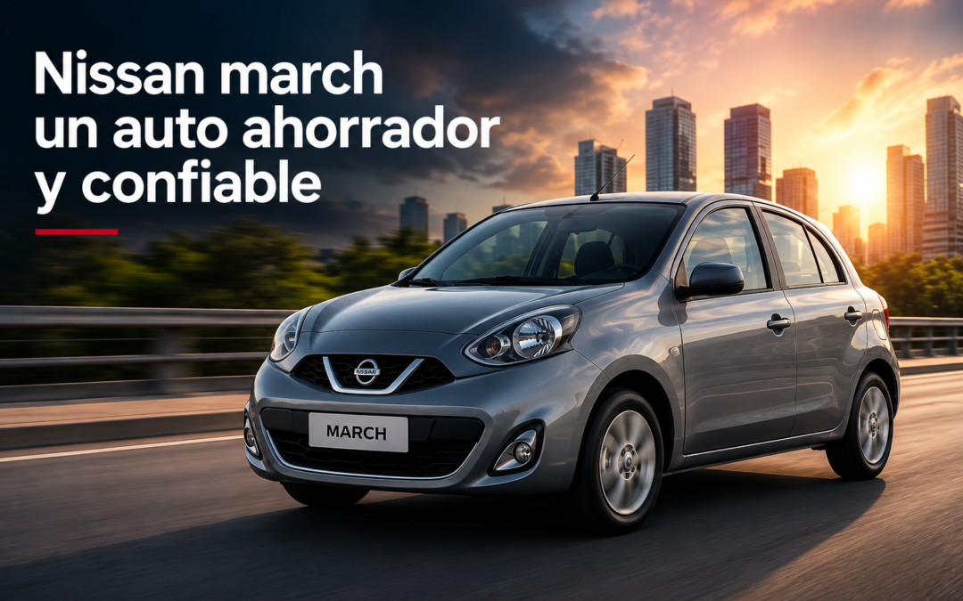 Nissan March el auto ahorrador y confiable que sigue siendo perfecto para el día a día